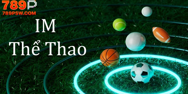 IM Thể Thao | Trải Nghiệm Mới Lạ Trong Thế Giới Thể Thao