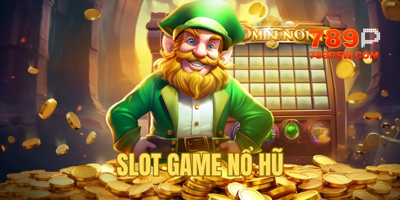 Slot Game Nổ Hũ - Chi Tiết Cách Chơi Và Thể Loại Phổ Biến 2025